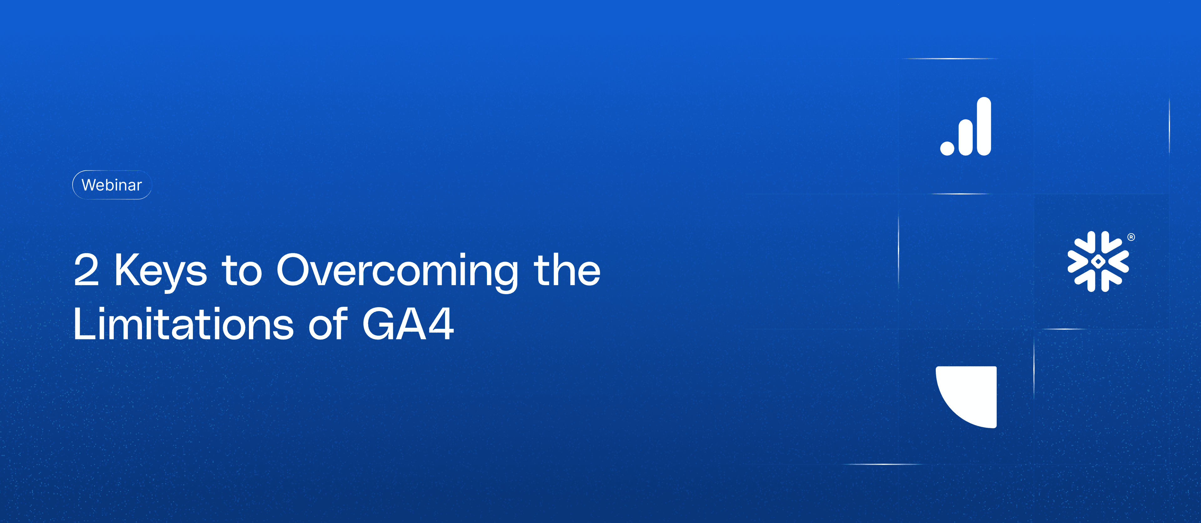 2 Keys to Overcoming the Limitations of GA4