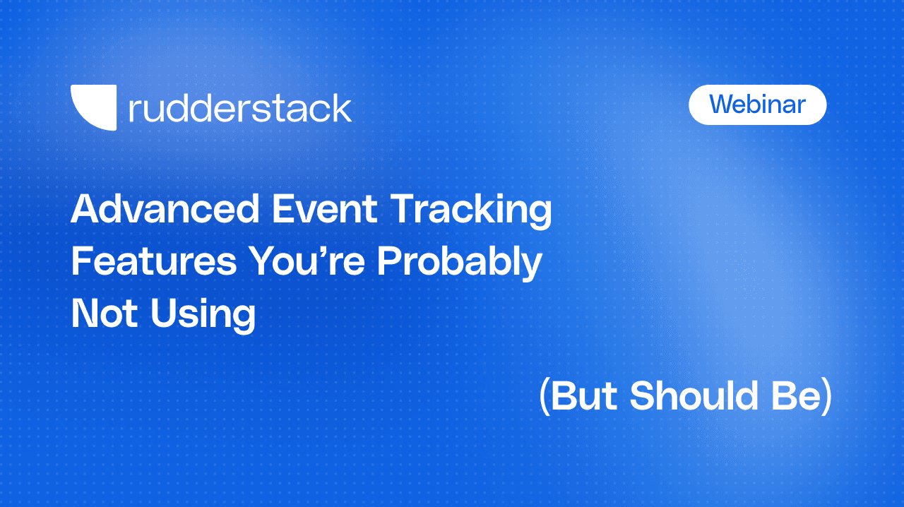 Advanced Event Tracking Features You’re Probably Not Using (But Should Be)