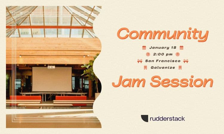 RudderStack Community Jam Session