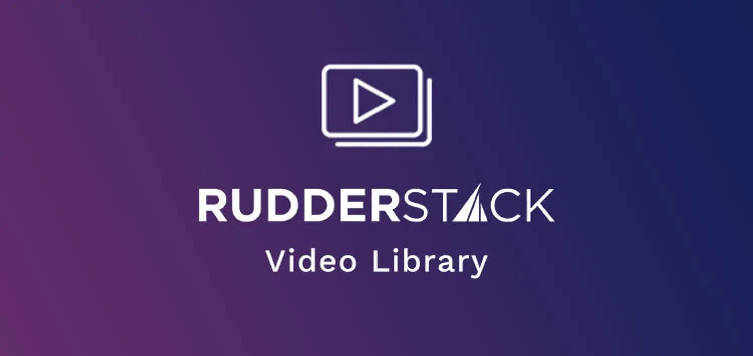 Announcing the RudderStack Video Library