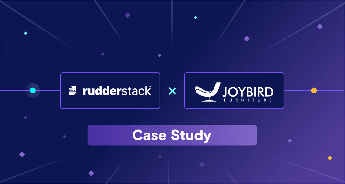 Joybird Reduces Engineering Time Spent on Customer Data Integrations by 93% with RudderStack